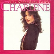 I've Never Been to Me - Charlene