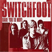 Dare You to Move - Switchfoot