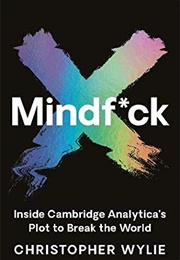 Mindf*Ck: Inside Cambridge Analytica's Plot to Break the World (Christopher Wylie)
