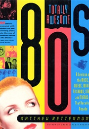 Totally Awesome 80's (Matthew Rettenmund)