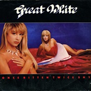 Once Bitten Twice Shy - Great White