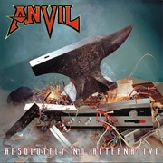Absolutely No Alternative - Anvil