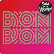 Bom Bom - Sam and the Womp