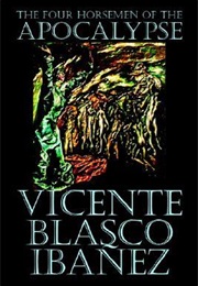 The Four Horsemen of the Apocalypse (V Blasco Ibaniez)