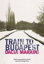 Train to Budapest (Dacia Maraini)