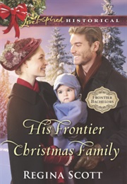 His Frontier Christmas Family (Regina Scott)