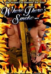 Where There&#39;s Smoke... (Burnin&#39; for You, #2) (Jamie Lynn Miller)