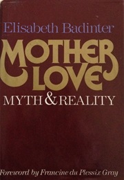Mother Love: Myth and Reality (Elisabeth Badinter)