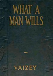 What a Man Wills (Mrs George De Horne Vaizey)
