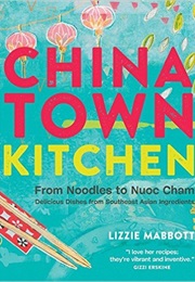 Chinatown Kitchen (Lizzie Mabbot)