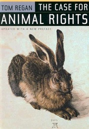 The Case for Animal Rights (Tom Regan)