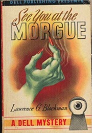 See You at the Morgue (Lawrence Goldtree Blochman)