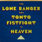 The Lone Ranger & Tonto Fistfight in Heaven (Doesn't Happen)