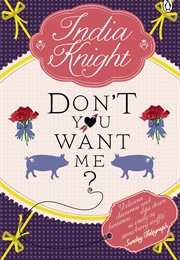 Don&#39;t You Want Me? (India Knight)