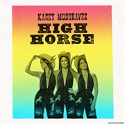 High Horse - Kacey Musgraves