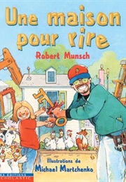 Une Maison Pour Rire (Robert Munsch)