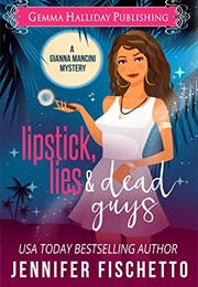 Lipstick, Lies and Dead Guys (Jennifer Fischetto)