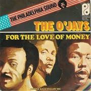 For the Love of Money - The O'jays