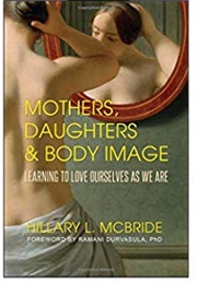 Mothers, Daughters & Body Image (Hillary L. McBride)
