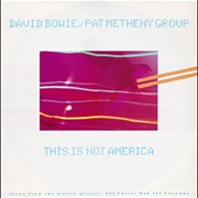This Is Not America - David Bowie &amp; Pat Metheny Group