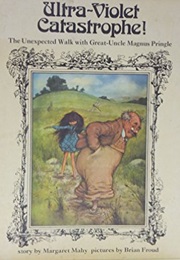 Ultra-Violet Catastrophe!: Or, the Unexpected Walk With Great-Uncle Magnus Pringle (Margaret Mahy and Brian Froud)