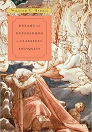 Dreams and Experience in Classical Antiquity (W.V. Harris)