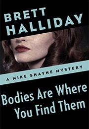 Bodies Are Where You Find Them (The Mike Shayne Mysteries Book 5)