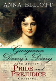Georgiana Darcy's Diary: Jane Austen's Pride and Prejudice Continued (Pride and Prejudice Chronicles (Anna Elliott)