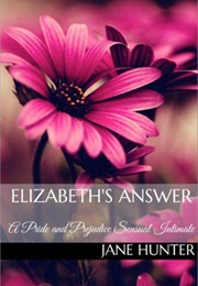 Elizabeth's Answer: A Pride and Prejudice Sensual Intimate (Marrying Miss Bennet Book 4) (Jane Hunter)