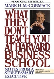 What They Don&#39;t  Teach You at Harvard Business School (Mark H. McCormack)