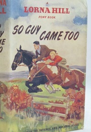 So Guy Came Too (Lorna Hill)