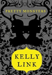 Pretty Monsters (Kelly Link)