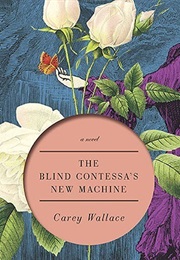 The Blind Contessa&#39;s New Machine (Carey Wallace)