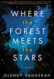 Where the Forest Meets the Stars (Glendy Vanderah)