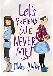 Let's Pretend We Never Met (Melissa Walker)