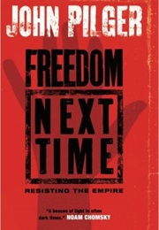 Freedom Next Time (John Pilger)