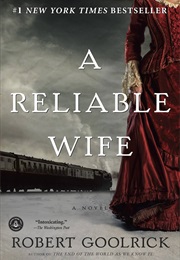 Wisconsin: A Reliable Wife (Robert Goolrick)