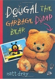 Dougal the Garbage Dump Bear (Matt Dray)