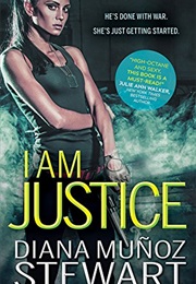 I Am Justice (Diana Muñoz Stewart)