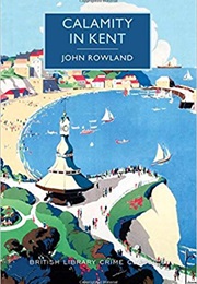 Calamity in Kent (John Rowland)