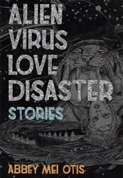 Alien Virus Love Disaster (Abbey Mei Otis)