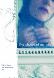 Five Photos of My Wife (Agnes Desarthe)