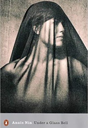 Under a Glass Bell (Anaïs Nin)