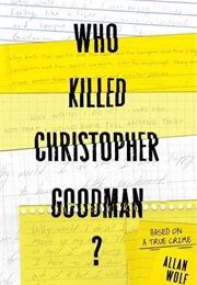 Who Killed Christopher Goodman? (Allan Wolf)