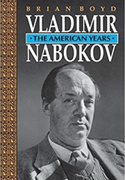 Vladimir Nabokov: The American Years (Brian Boyd)