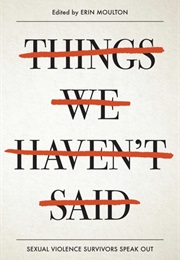 Things We Haven't Said: Sexual Violence Survivors Speak Out (Various Authors)