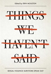 Things We Haven&#39;t Said: Sexual Violence Survivors Speak Out (Various Authors)