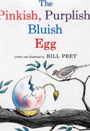 The Pinkish, Purplish, Bluish Egg (Bill Pete)