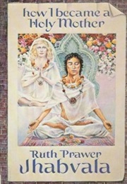 How I Became a Holy Mother (Ruth Prawer Jhabvala)