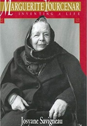 Marguerite Yourcenar: Inventing a Life (Josyane Savigneau)